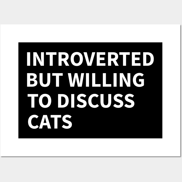 Introverted But Willing To Discuss Cats Wall Art by UniqueBoutiqueTheArt